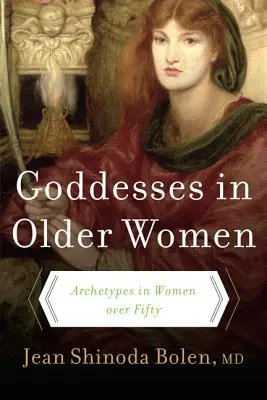 Boginie u starszych kobiet: Archetypy u kobiet po pięćdziesiątce - Goddesses in Older Women: Archetypes in Women Over Fifty