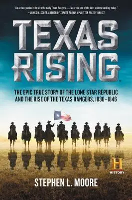 Texas Rising: Epicka prawdziwa historia Republiki Samotnej Gwiazdy i powstania Strażników Teksasu, 1836-1846 - Texas Rising: The Epic True Story of the Lone Star Republic and the Rise of the Texas Rangers, 1836-1846