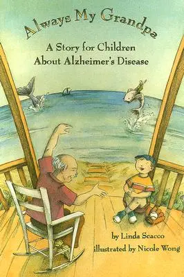 Zawsze mój dziadek - opowieść dla dzieci o chorobie Alzheimera - Always My Grandpa - A Story for Children About Alzheimer's Disease