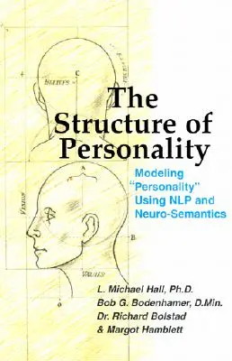 Struktura osobowości: Modelowanie osobowości za pomocą Nlp i neuro-semantyki - The Structure of Personality: Modelling Personality Using Nlp and Neuro-Semantics