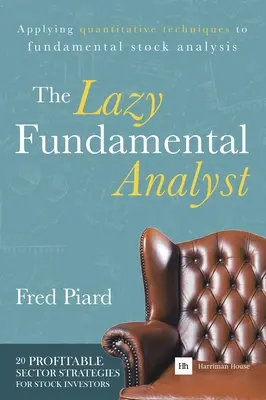 Leniwy analityk fundamentalny: Zastosowanie technik ilościowych do fundamentalnej analizy akcji - The Lazy Fundamental Analyst: Applying Quantitative Techniques to Fundamental Stock Analysis