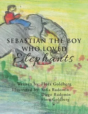 SEBASTIAN, CHŁOPIEC, KTÓRY KOCHAŁ SŁONIE - SEBASTIAN THE BOY WHO LOVED Elephants