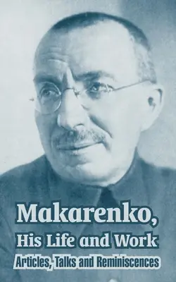 Makarenko, Jego życie i dzieło: Artykuły, rozmowy i wspomnienia - Makarenko, His Life and Work: Articles, Talks and Reminiscences