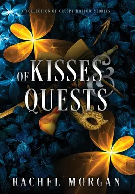 Of Kisses & Quests: Kolekcja opowieści z Creepy Hollow - Of Kisses & Quests: A Collection of Creepy Hollow Stories