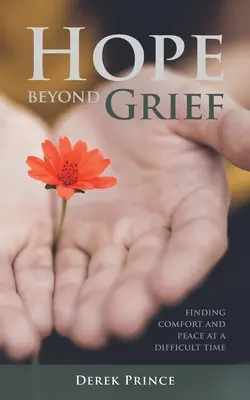 Nadzieja poza smutkiem: Znajdowanie pocieszenia i pokoju w trudnym czasie - Hope Beyond Grief: Finding Comfort and Peace at a Difficult Time