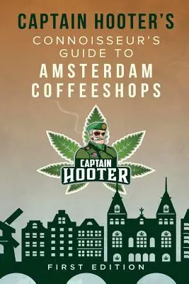 Przewodnik konesera kapitana Hootera po amsterdamskich kawiarniach - Captain Hooter's Connoisseur's Guide to Amsterdam Coffeeshops