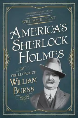 Amerykański Sherlock Holmes: dziedzictwo Williama Burnsa - America's Sherlock Holmes: The Legacy of William Burns