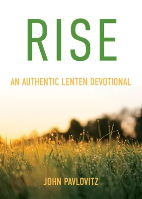 Powstań: autentyczne wielkopostne nabożeństwo - Rise: An Authentic Lenten Devotional