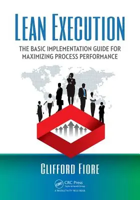 Lean Execution: Podstawowy przewodnik wdrażania maksymalizacji wydajności procesów - Lean Execution: The Basic Implementation Guide for Maximizing Process Performance