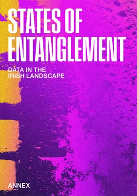 Stany splątania: Dane w irlandzkim krajobrazie - States of Entanglement: Data in the Irish Landscape