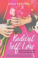 Radykalna miłość do siebie - przewodnik po tym, jak pokochać siebie i spełnić swoje marzenia - Radical Self-Love - A Guide to Loving Yourself and Living Your Dreams