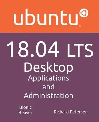 Ubuntu 18.04 LTS Desktop: Aplikacje i administracja - Ubuntu 18.04 LTS Desktop: Applications and Administration