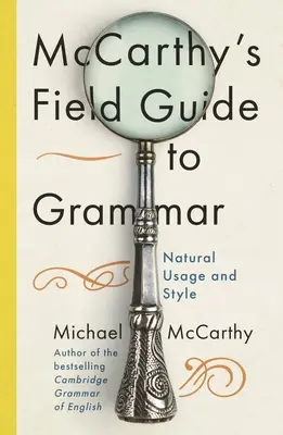 Przewodnik po gramatyce McCarthy'ego - naturalne użycie i styl języka angielskiego - McCarthy's Field Guide to Grammar - Natural English Usage and Style