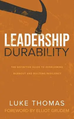 Trwałość przywództwa: Ostateczny przewodnik po przezwyciężaniu wypalenia zawodowego i budowaniu odporności - Leadership Durability: The Definitive Guide to Overcoming Burnout and Building Resiliency