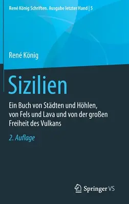 Sycylia: Księga miast i jaskiń, skał i lawy oraz wielkiej wolności wulkanu - Sizilien: Ein Buch Von Stdten Und Hhlen, Von Fels Und Lava Und Von Der Groen Freiheit Des Vulkans