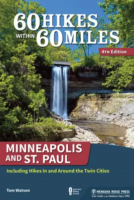 60 wędrówek w promieniu 60 mil: Minneapolis i St. Paul: w tym wędrówki po Twin Cities i okolicach - 60 Hikes Within 60 Miles: Minneapolis and St. Paul: Including Hikes in and Around the Twin Cities