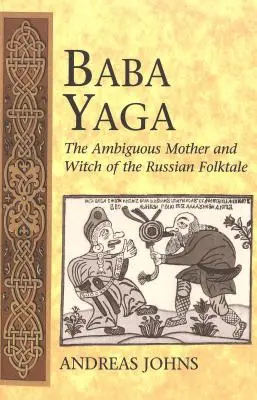 Baba Jaga: dwuznaczna matka i czarownica z rosyjskiej baśni ludowej - Baba Yaga; The Ambiguous Mother and Witch of the Russian Folktale