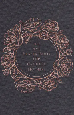 Modlitewnik Ave dla katolickich matek - The Ave Prayer Book for Catholic Mothers