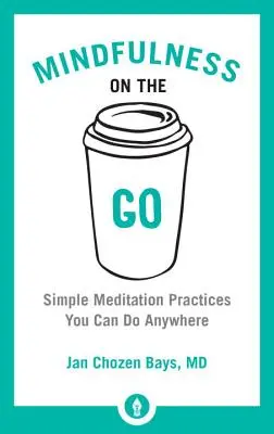 Mindfulness on the Go: Proste praktyki medytacyjne, które możesz wykonywać w dowolnym miejscu - Mindfulness on the Go: Simple Meditation Practices You Can Do Anywhere