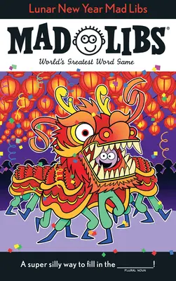 Księżycowy Nowy Rok Mad Libs: Najlepsza gra słowna na świecie - Lunar New Year Mad Libs: World's Greatest Word Game