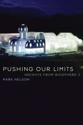 Pushing Our Limits: Spostrzeżenia z Biosphere 2 - Pushing Our Limits: Insights from Biosphere 2