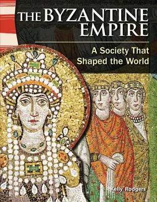 Imperium Bizantyjskie: Społeczeństwo, które ukształtowało świat - The Byzantine Empire: A Society That Shaped the World