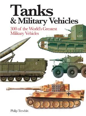 Czołgi i pojazdy wojskowe: 300 najwspanialszych pojazdów wojskowych na świecie - Tanks & Military Vehicles: 300 of the World's Greatest Military Vehicles