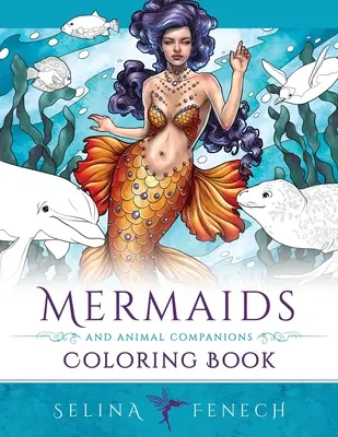 Kolorowanka z syrenami i zwierzęcymi towarzyszami: Kolorowanki fantasy dla dorosłych - Mermaids and Animal Companions Coloring Book: Fantasy Coloring for Grown Ups