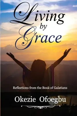 Życie dzięki łasce: Refleksje z Księgi Galatów - Living by Grace: Reflections from the Book of Galatians