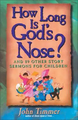 Jak długi jest nos Boga? I 89 innych opowiadań dla dzieci - How Long Is God's Nose?: And 89 Other Story Sermons for Children