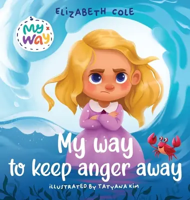 Mój sposób na złość: Książka dla dzieci o zarządzaniu gniewem i wielkich emocjach dzieci (Preschool Feelings Book) - My Way to Keep Anger Away: Children's Book about Anger Management and Kids Big Emotions (Preschool Feelings Book)