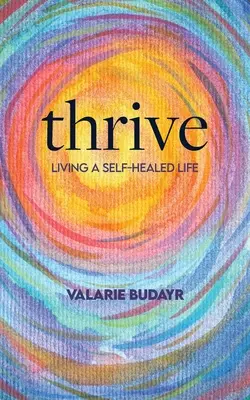 Thrive: życie w zdrowiu - Thrive Living a Self-Healed Life