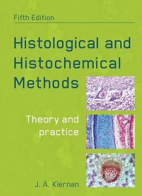Metody histologiczne i histochemiczne, wydanie piąte: Teoria i praktyka - Histological and Histochemical Methods, Fifth Edition: Theory and Practice