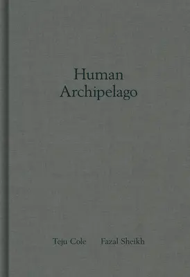 Fazal Sheikh & Teju Cole: Ludzki archipelag - Fazal Sheikh & Teju Cole: Human Archipelago