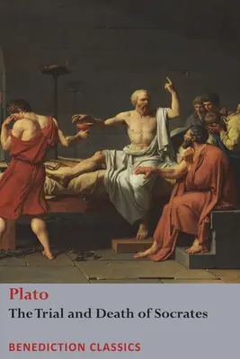 Proces i śmierć Sokratesa: Euthyphro, The Apology of Socrates, Crito, and Phdo - The Trial and Death of Socrates: Euthyphro, The Apology of Socrates, Crito, and Phdo