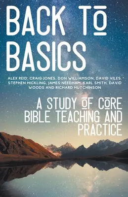 Powrót do podstaw: Studium podstawowych nauk i praktyk biblijnych - Back to Basics: A Study of Core Bible Teaching and Practice