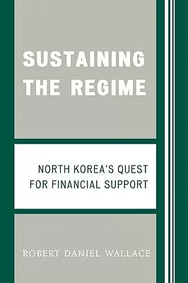 Podtrzymywanie reżimu: Poszukiwanie wsparcia finansowego przez Koreę Północną - Sustaining the Regime: North Korea's Quest for Financial Support