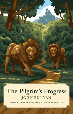 The Pilgrim's Progress (Canon Classics Worldview Edition)