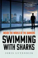 Pływanie z rekinami - wewnątrz świata bankierów - Swimming with Sharks - Inside the World of the Bankers