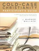 Cold-Case Christianity Participant's Guide: Detektyw z wydziału zabójstw bada twierdzenia Ewangelii - Cold-Case Christianity Participant's Guide: A Homicide Detective Investigates the Claims of the Gospels