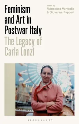 Feminizm i sztuka w powojennych Włoszech: Dziedzictwo Carli Lonzi - Feminism and Art in Postwar Italy: The Legacy of Carla Lonzi