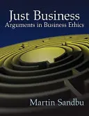 Just Business: Argumenty z etyki biznesu - Just Business: Arguments in Business Ethics