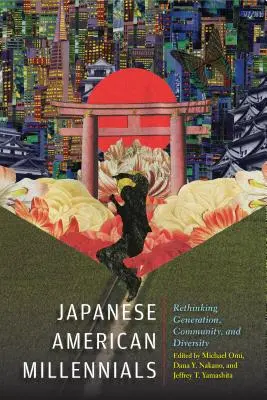 Japońsko-amerykańscy milenialsi: Ponowne przemyślenie pokolenia, społeczności i różnorodności - Japanese American Millennials: Rethinking Generation, Community, and Diversity