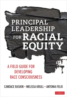 Przywództwo dyrektora na rzecz równości rasowej: Przewodnik po rozwijaniu świadomości rasowej - Principal Leadership for Racial Equity: A Field Guide for Developing Race Consciousness