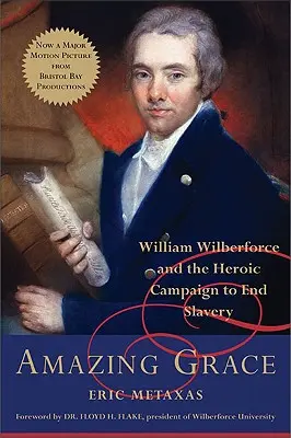 Amazing Grace: William Wilberforce i heroiczna kampania na rzecz zakończenia niewolnictwa - Amazing Grace: William Wilberforce and the Heroic Campaign to End Slavery