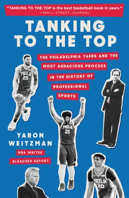 Tankowanie na szczyt: Philadelphia 76ers i najbardziej zuchwały proces w historii sportu zawodowego - Tanking to the Top: The Philadelphia 76ers and the Most Audacious Process in the History of Professional Sports