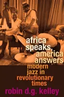 Afryka mówi, Ameryka odpowiada: Nowoczesny jazz w czasach rewolucji - Africa Speaks, America Answers: Modern Jazz in Revolutionary Times