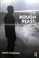 The Rough Beast: Psychoanaliza w życiu codziennym - The Rough Beast: Psychoanalysis in Everyday Life