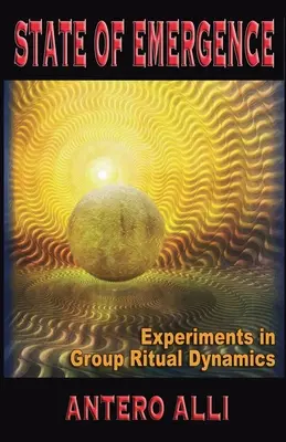 Stan wyłaniania się - eksperymenty z dynamiką rytuałów grupowych - State of Emergence - Experiments in Group Ritual Dynamics