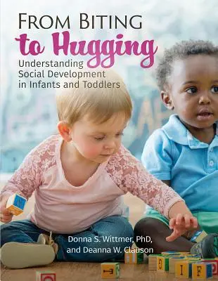 Od gryzienia do przytulania: Zrozumieć rozwój społeczny niemowląt i małych dzieci - From Biting to Hugging: Understanding Social Development in Infants and Toddlers